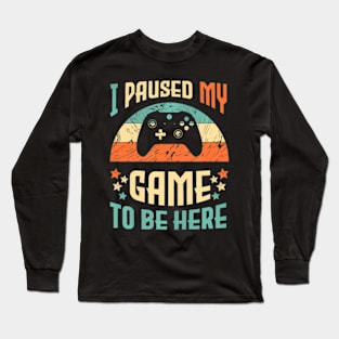 Video  Humor  I Paused My Game Long Sleeve T-Shirt